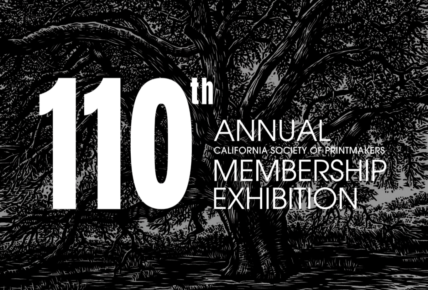 110th Annual California Society of Printmakers Membership Exhibition